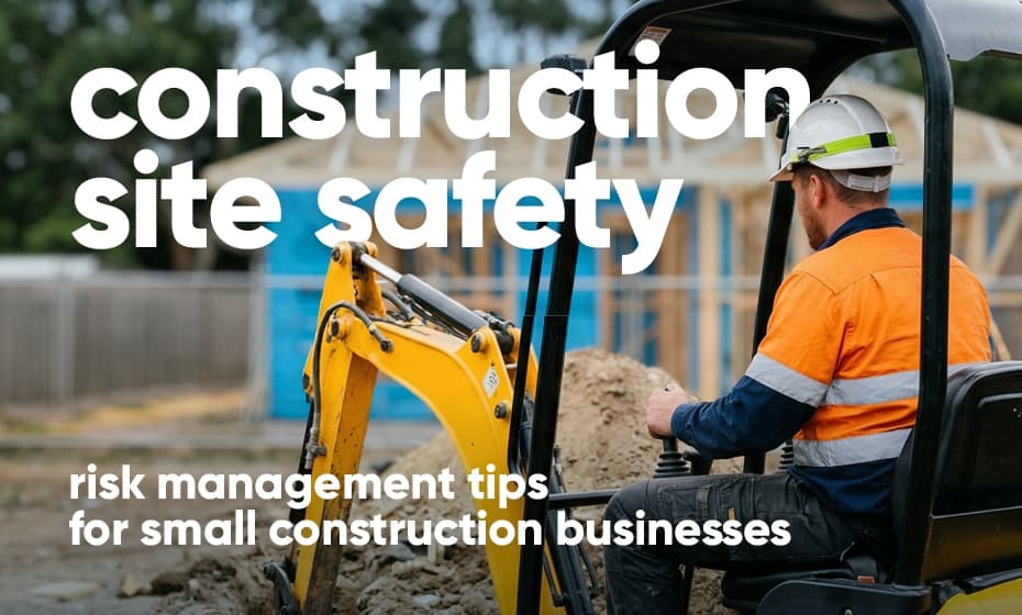 Construction Site Safety: Essential Risk Management Tips for Small Businesses